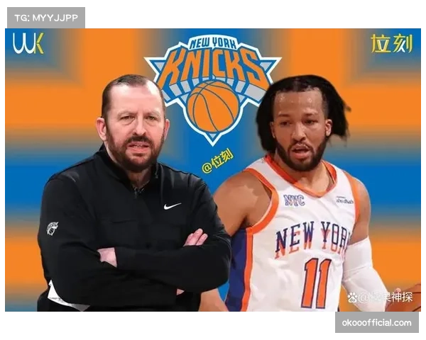 尼克斯阵容深度优势明显 布伦森唐斯组合成东部争冠关键